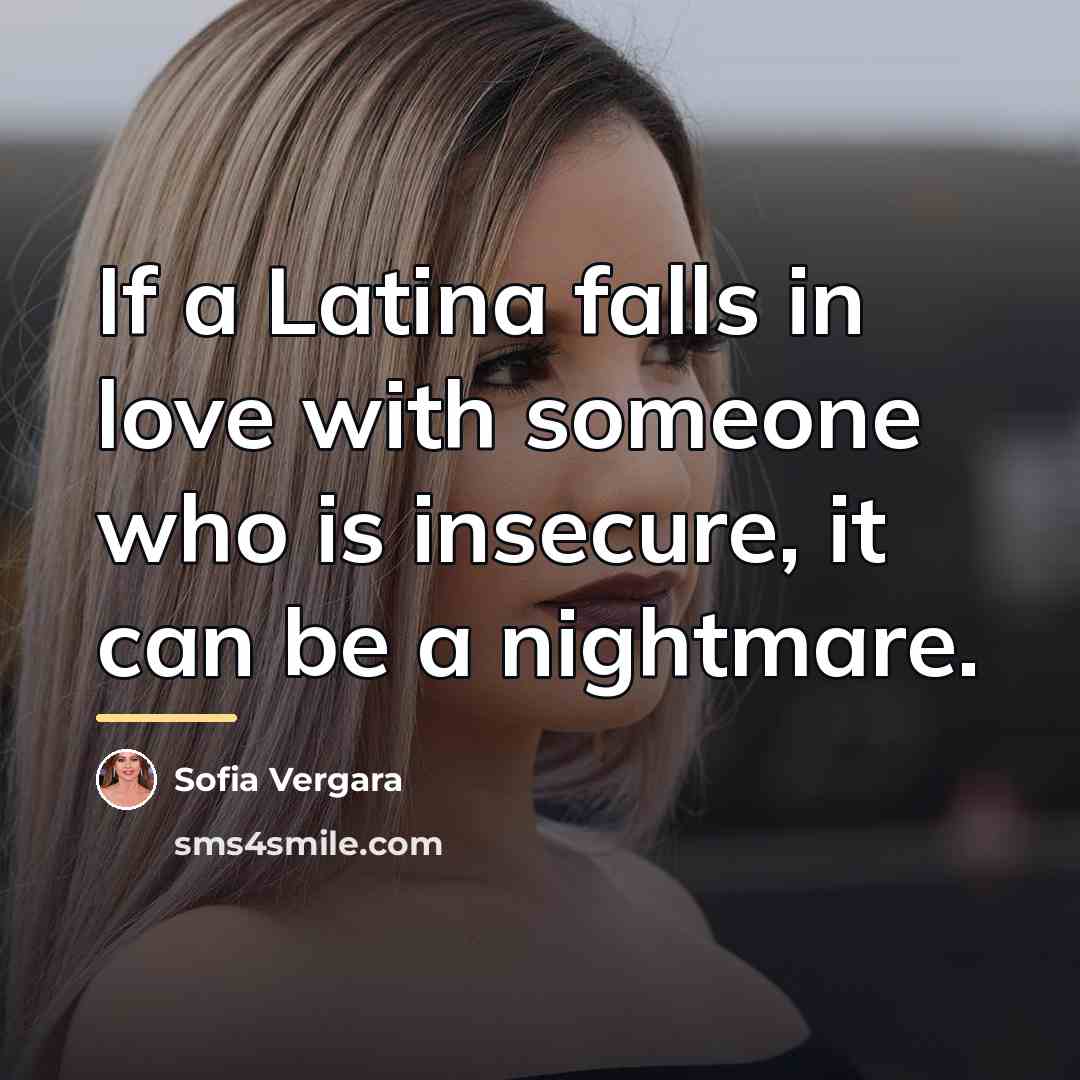 “If a Latina falls in love with someone who is…” quote by Sofia Vergara