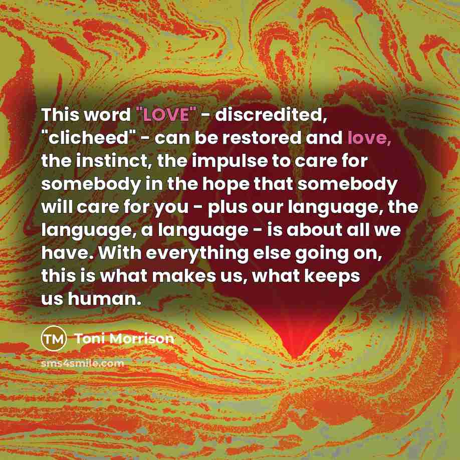 “This word "LOVE" - discredited, "clicheed" - can be restored…” quote by Toni Morrison