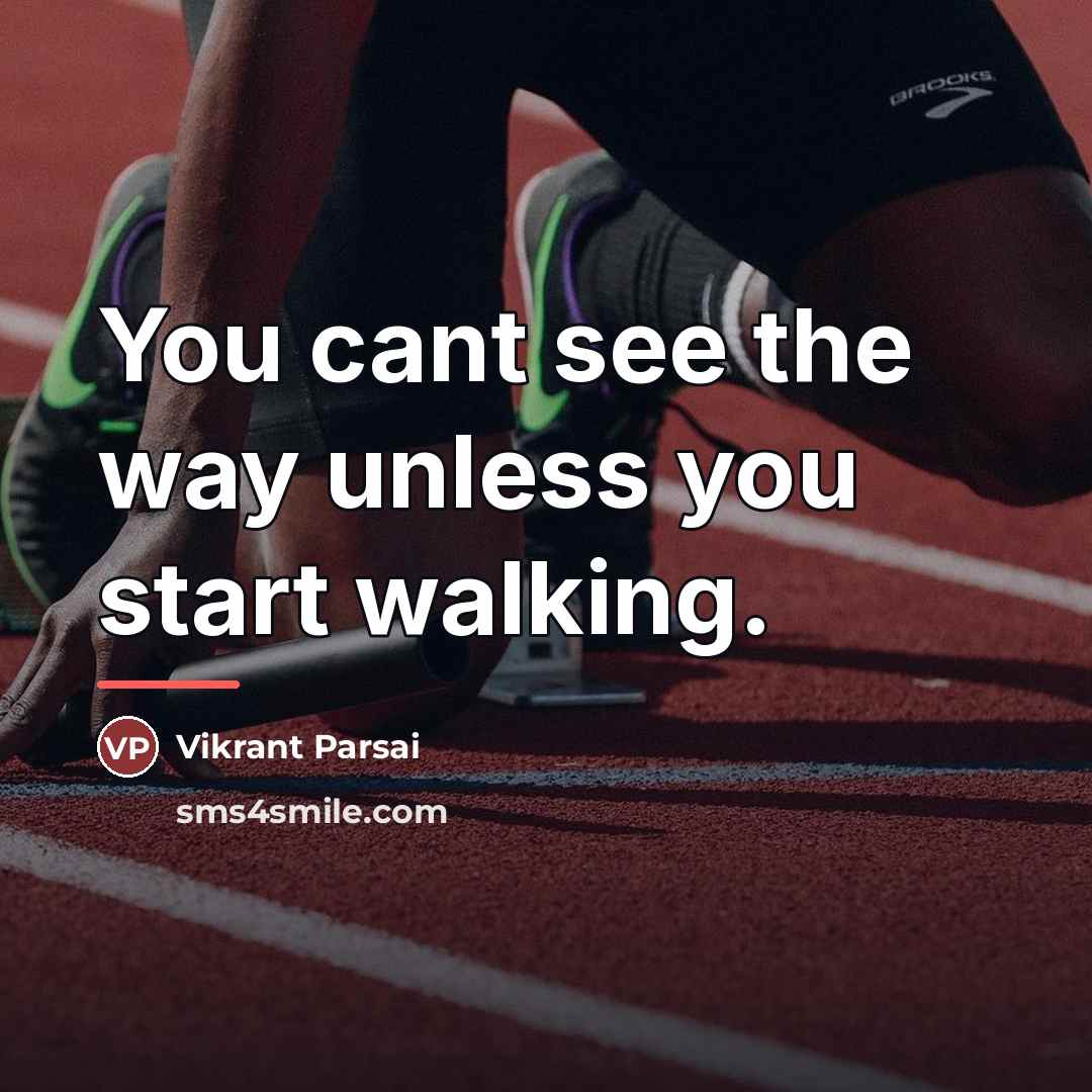 “You cant see the way unless you start walking.…” quote by Vikrant Parsai