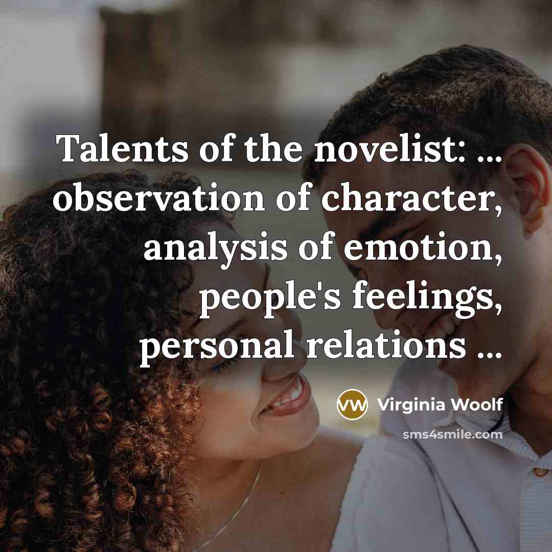 “Talents of the novelist: ... observation of character, analysis of…” quote by Virginia Woolf
