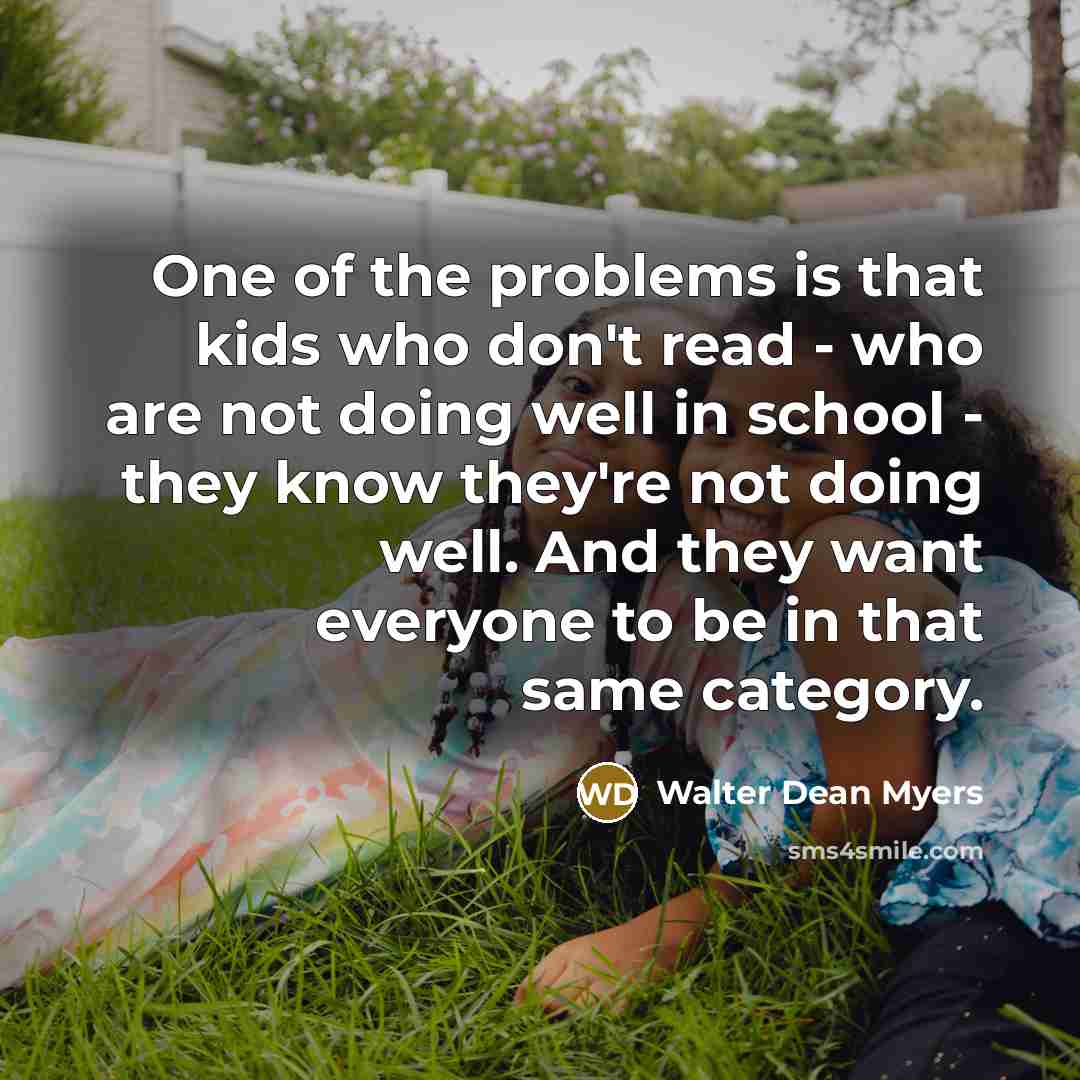 “One of the problems is that kids who don't read…” quote by Walter Dean Myers