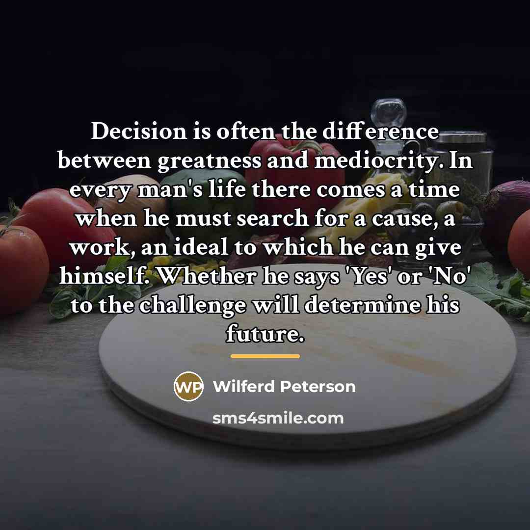 “Decision is often the difference between greatness and mediocrity. In…” quote by Wilferd Peterson