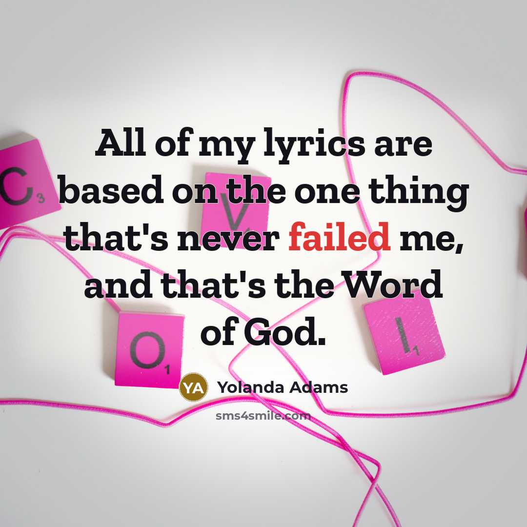 “All of my lyrics are based on the one thing…” quote by Yolanda Adams