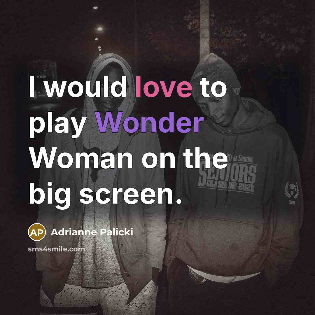 “I would love to play Wonder Woman on the big…” quote by Adrianne Palicki
