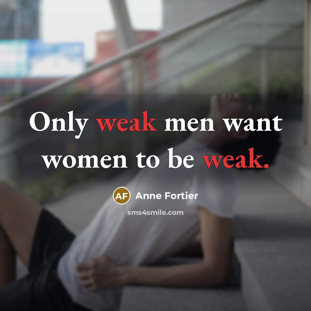 “Only weak men want women to be weak.…” quote by Anne Fortier