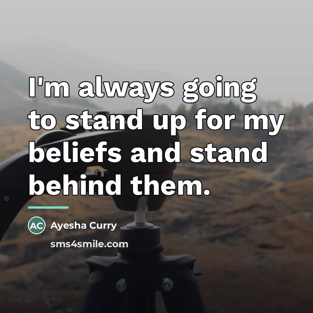 “I'm always going to stand up for my beliefs and…” quote by Ayesha Curry