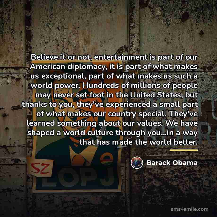 “Believe it or not, entertainment is part of our American…” quote by Barack Obama