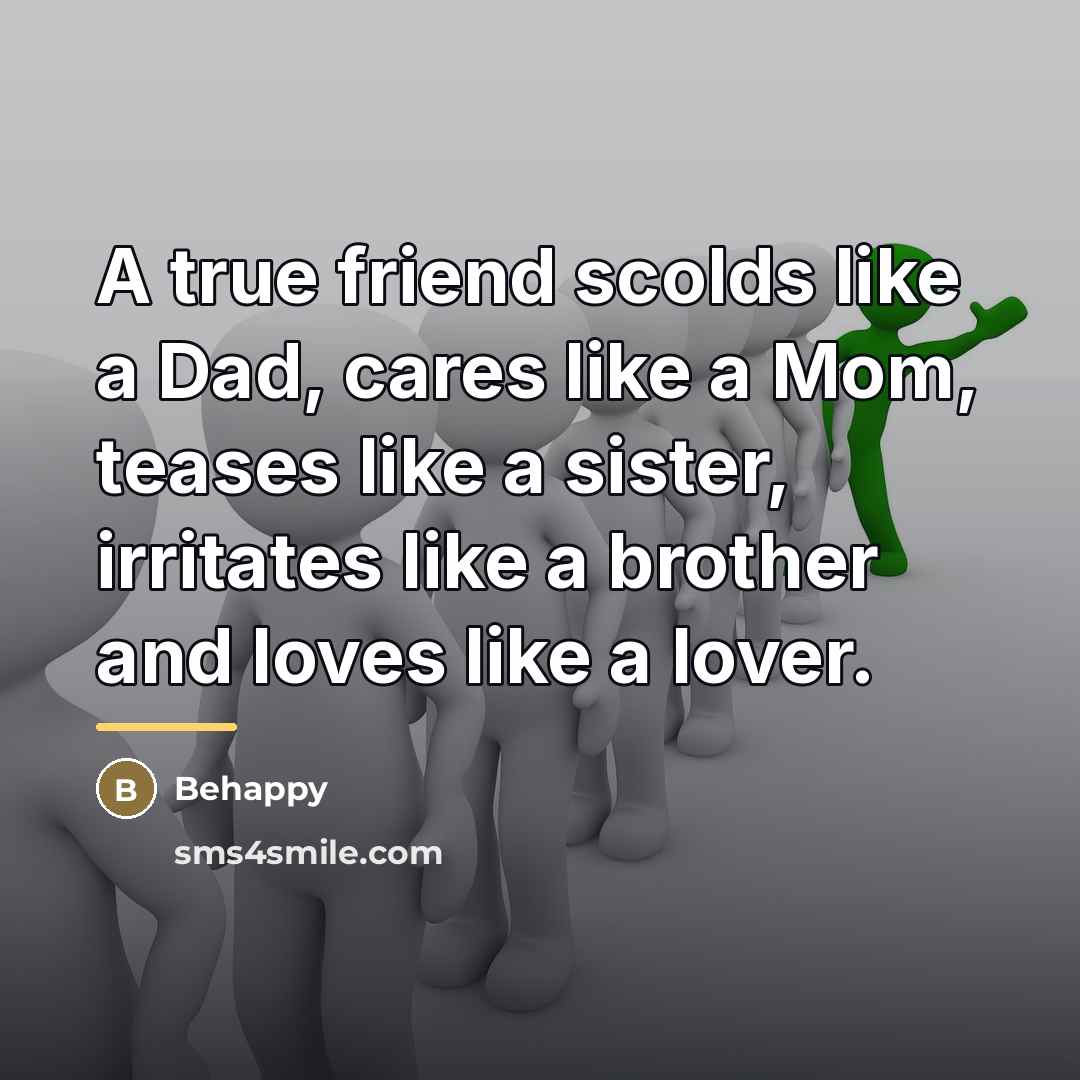 “A true friend scolds like a Dad, cares like a…” quote by Behappy