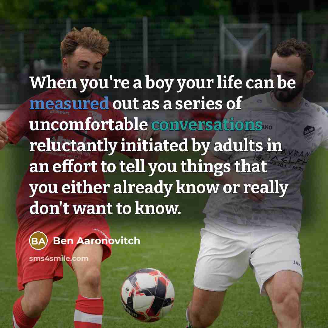 “When you're a boy your life can be measured out…” quote by Ben Aaronovitch