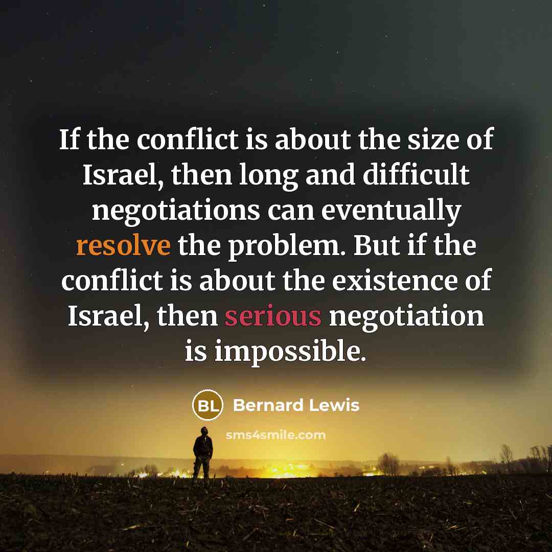 “If the conflict is about the size of Israel, then…” quote by Bernard Lewis