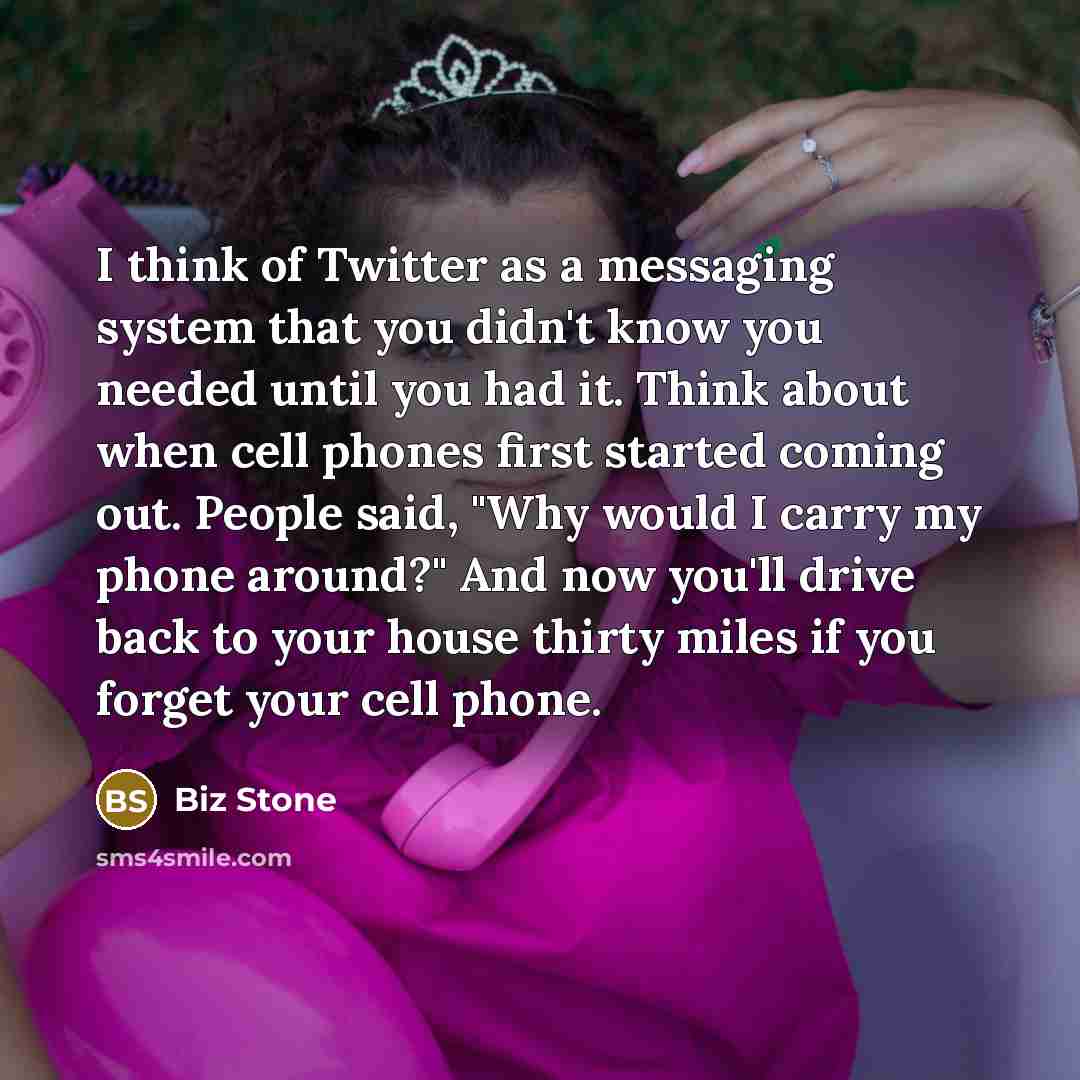 “I think of Twitter as a messaging system that you…” quote by Biz Stone