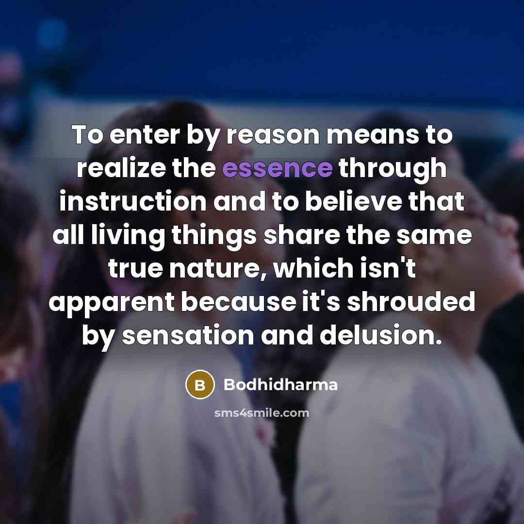 “To enter by reason means to realize the essence through…” quote by Bodhidharma
