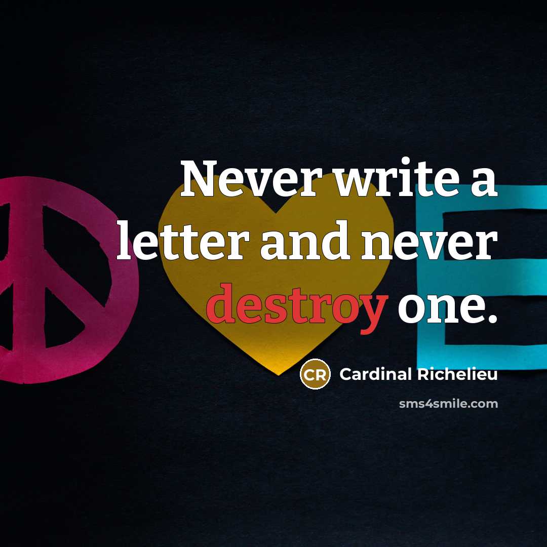 “Never write a letter and never destroy one.” quote by Cardinal Richelieu
