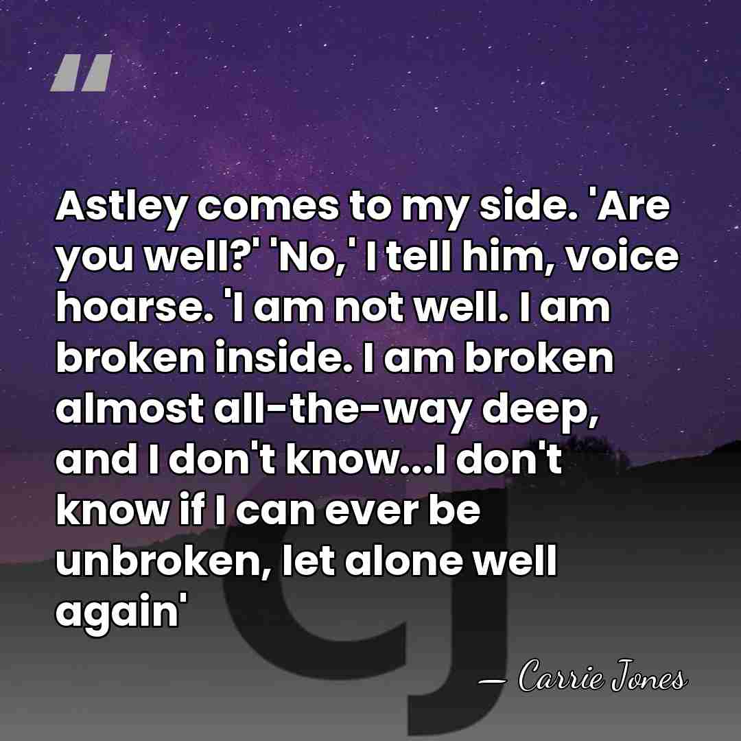 Astley comes to my side. 'Are you well?' 'No,' I tell him,&hellip; - Carrie Jones