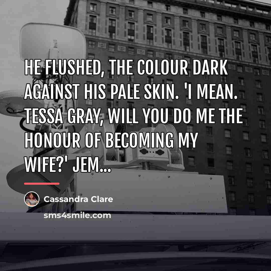 “He flushed, the colour dark against his pale skin. 'I…” quote by Cassandra Clare