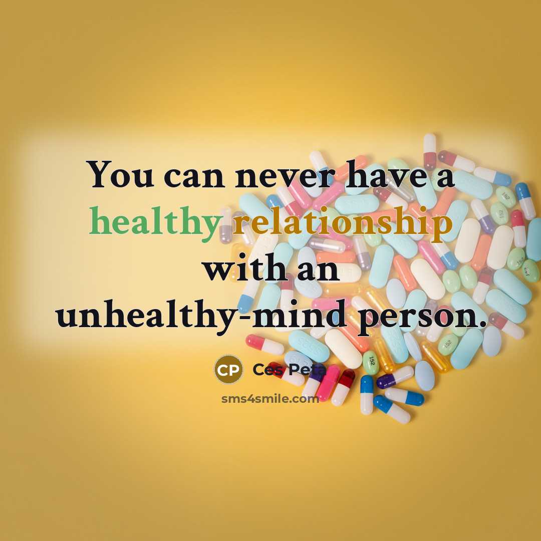“You can never have a healthy relationship with an unhealthy-mind…” quote by Ces Peta