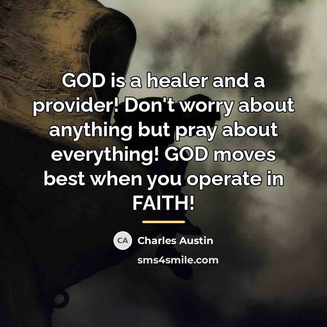 “GOD is a healer and a provider! Don't worry about…” quote by Charles Austin