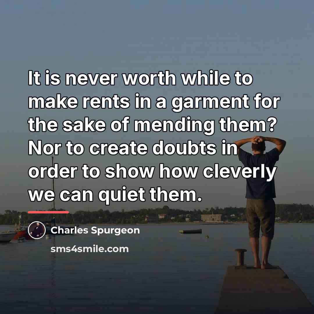 “It is never worth while to make rents in a…” quote by Charles Spurgeon
