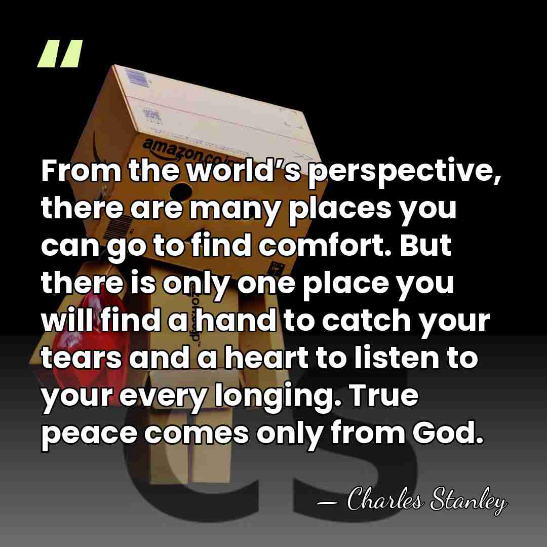 From the world’s perspective, there are many places you can go to&hellip; - Charles Stanley