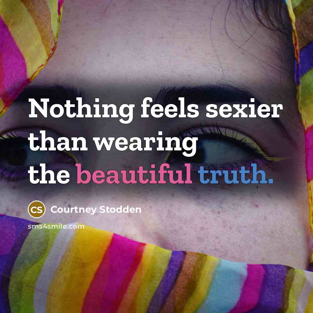 “Nothing feels sexier than wearing the beautiful truth.…” quote by Courtney Stodden