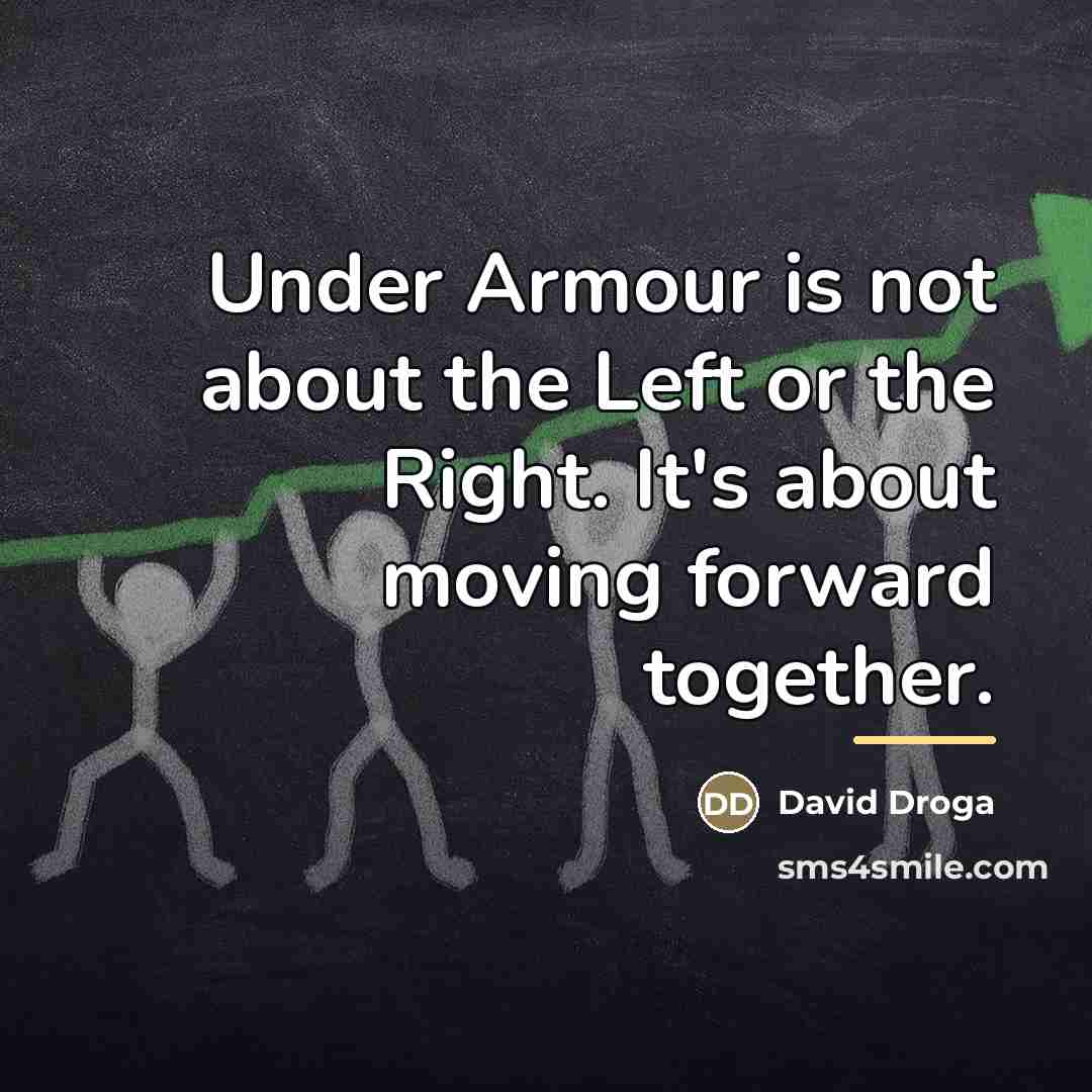 “Under Armour is not about the Left or the Right.…” quote by David Droga