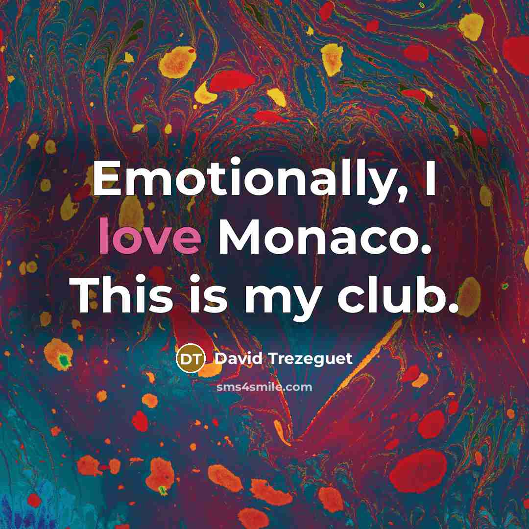 “Emotionally, I love Monaco. This is my club.…” quote by David Trezeguet