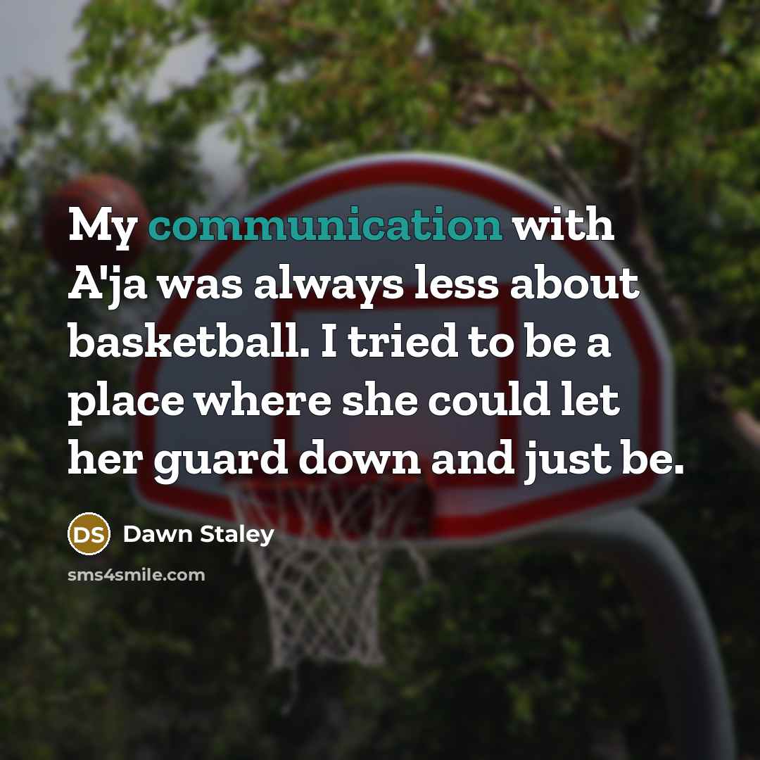 “My communication with A'ja was always less about basketball. I…” quote by Dawn Staley
