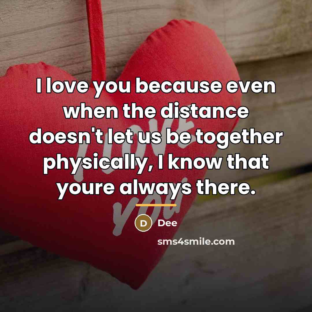 “I love you because even when the distance doesn't let…” quote by Dee