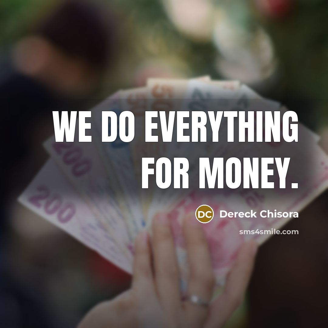 “We do everything for money.…” quote by Dereck Chisora
