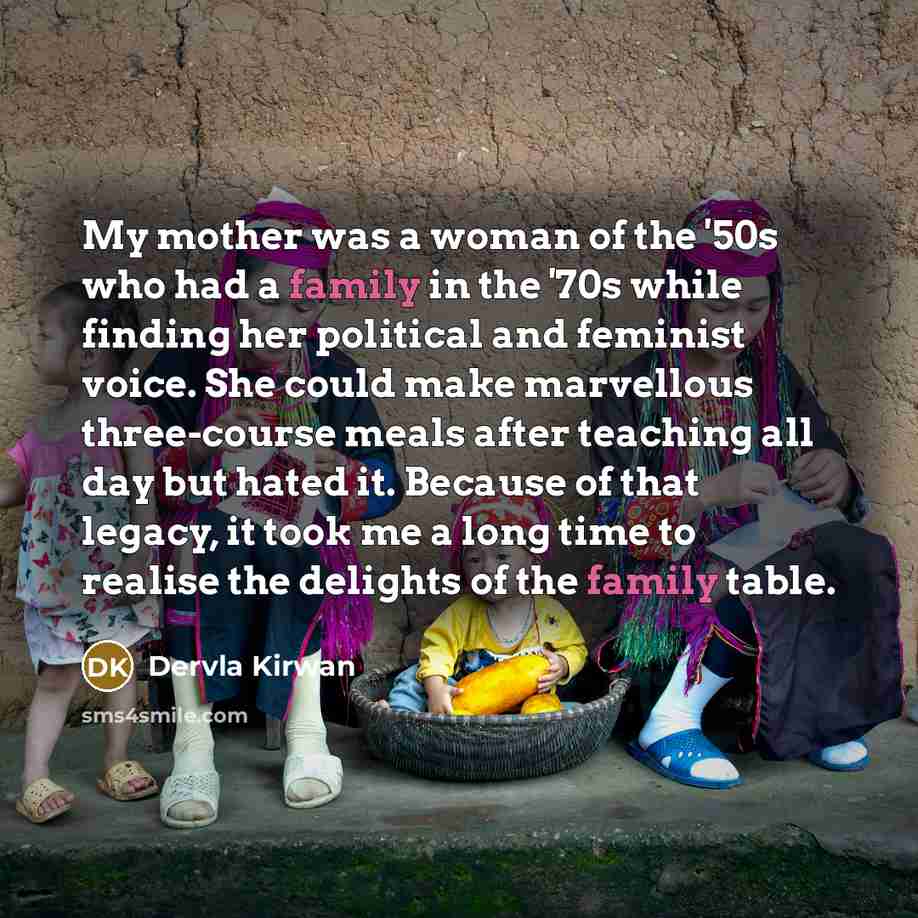 “My mother was a woman of the '50s who had…” quote by Dervla Kirwan