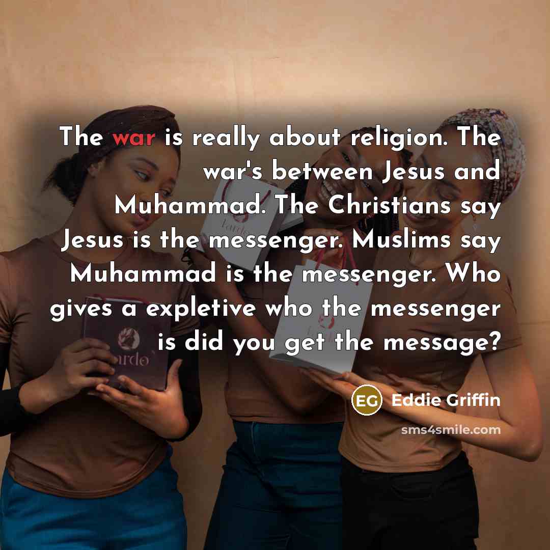 “The war is really about religion. The war's between Jesus…” quote by Eddie Griffin