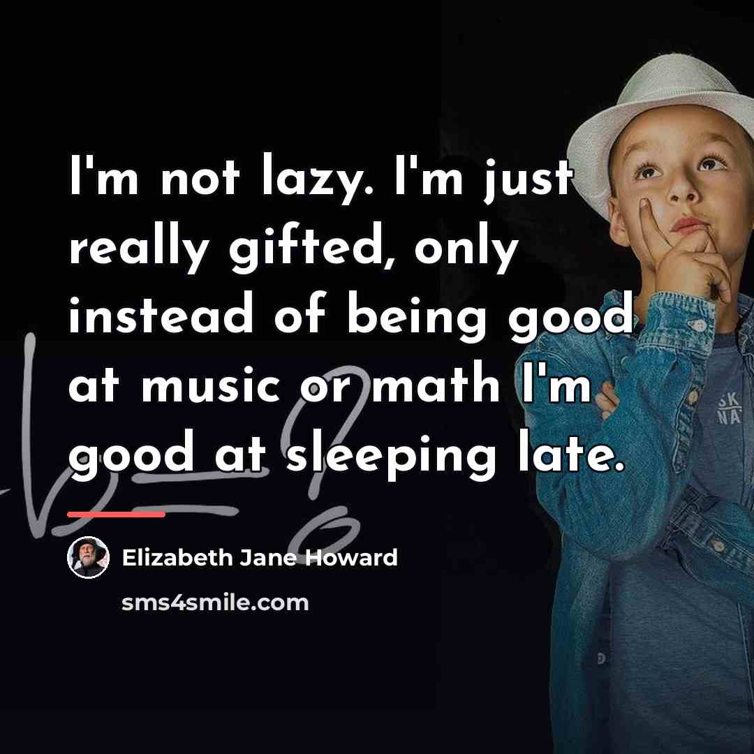 “I'm not lazy. I'm just really gifted, only instead of…” quote by Elizabeth Jane Howard