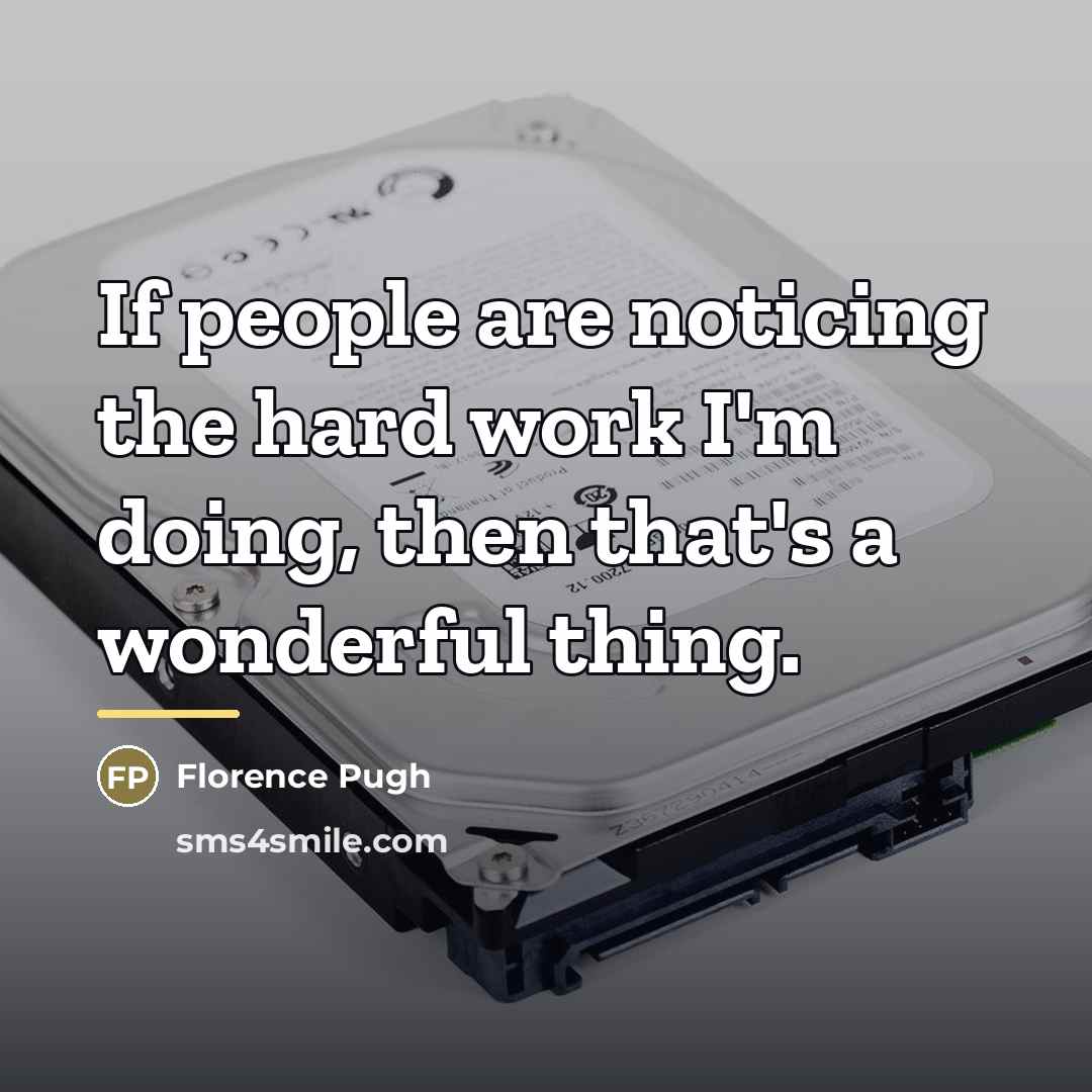 “If people are noticing the hard work I'm doing, then…” quote by Florence Pugh