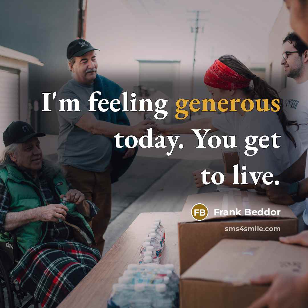 “I'm feeling generous today. You get to live.…” quote by Frank Beddor