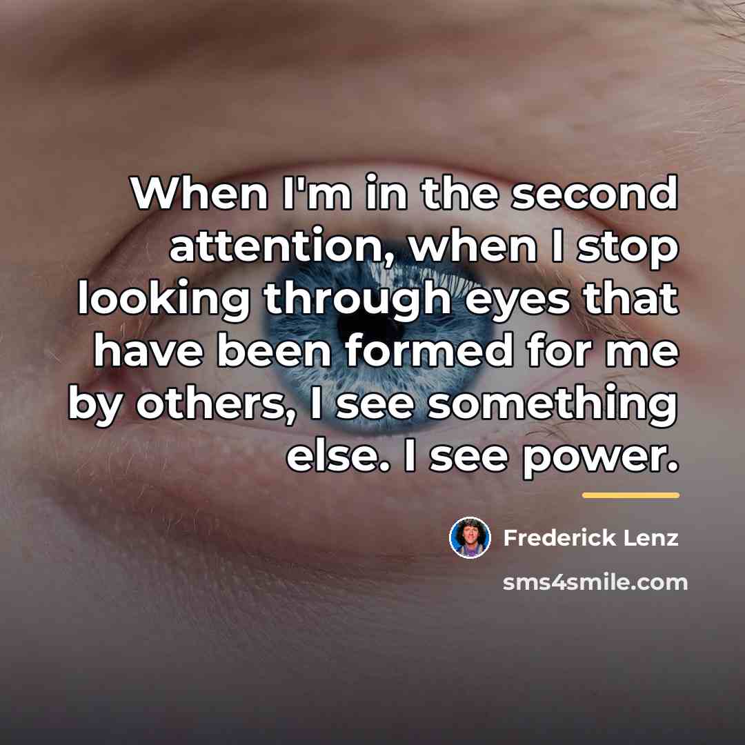 “When I'm in the second attention, when I stop looking…” quote by Frederick Lenz