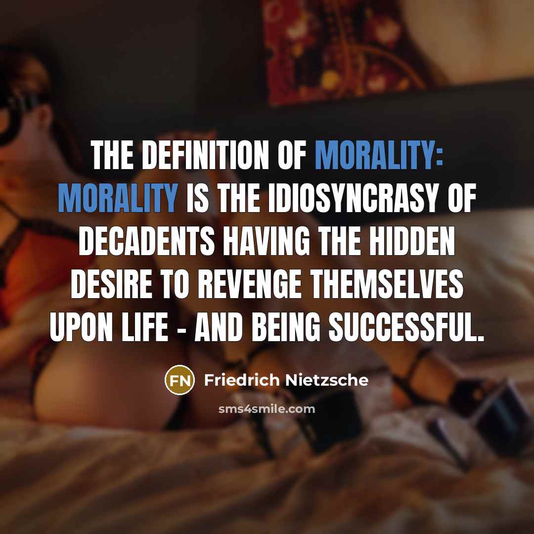 “The definition of morality: Morality is the idiosyncrasy of decadents…” quote by Friedrich Nietzsche