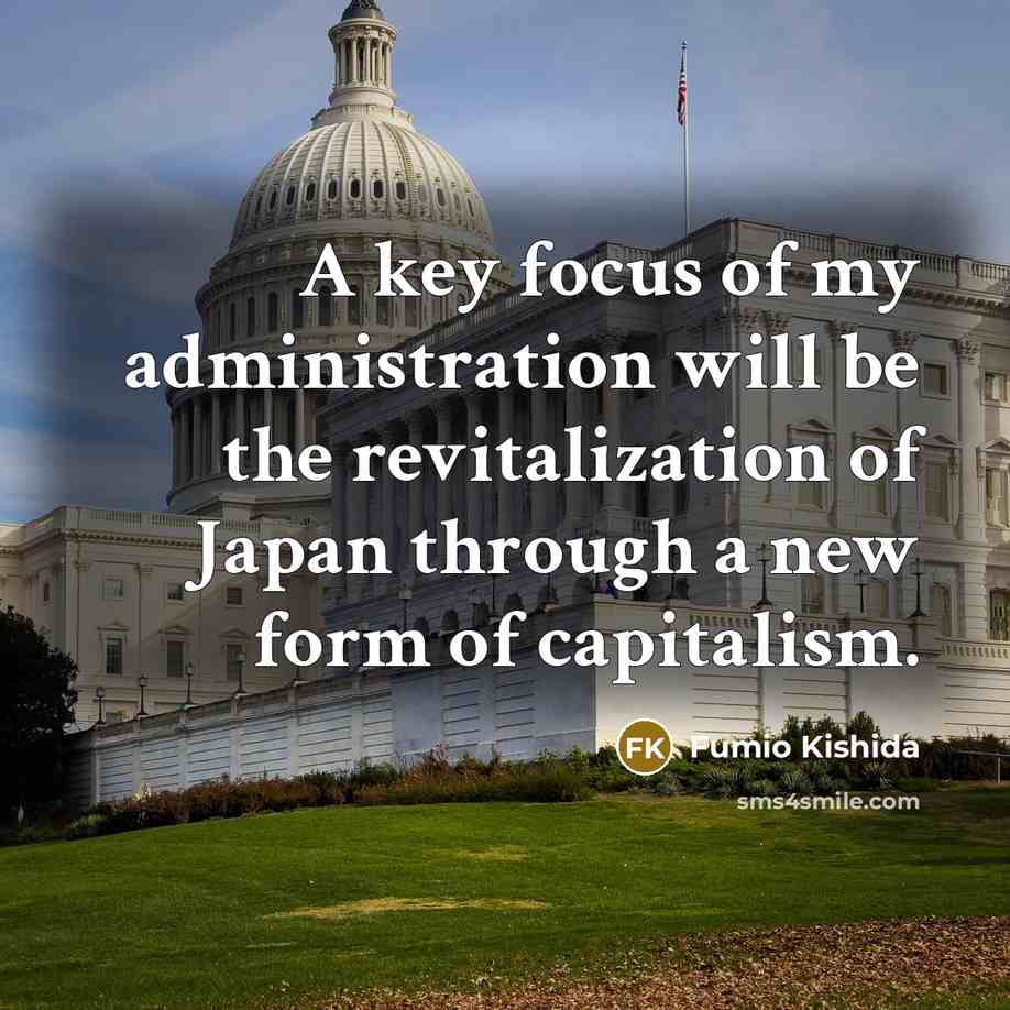 “A key focus of my administration will be the revitalization…” quote by Fumio Kishida