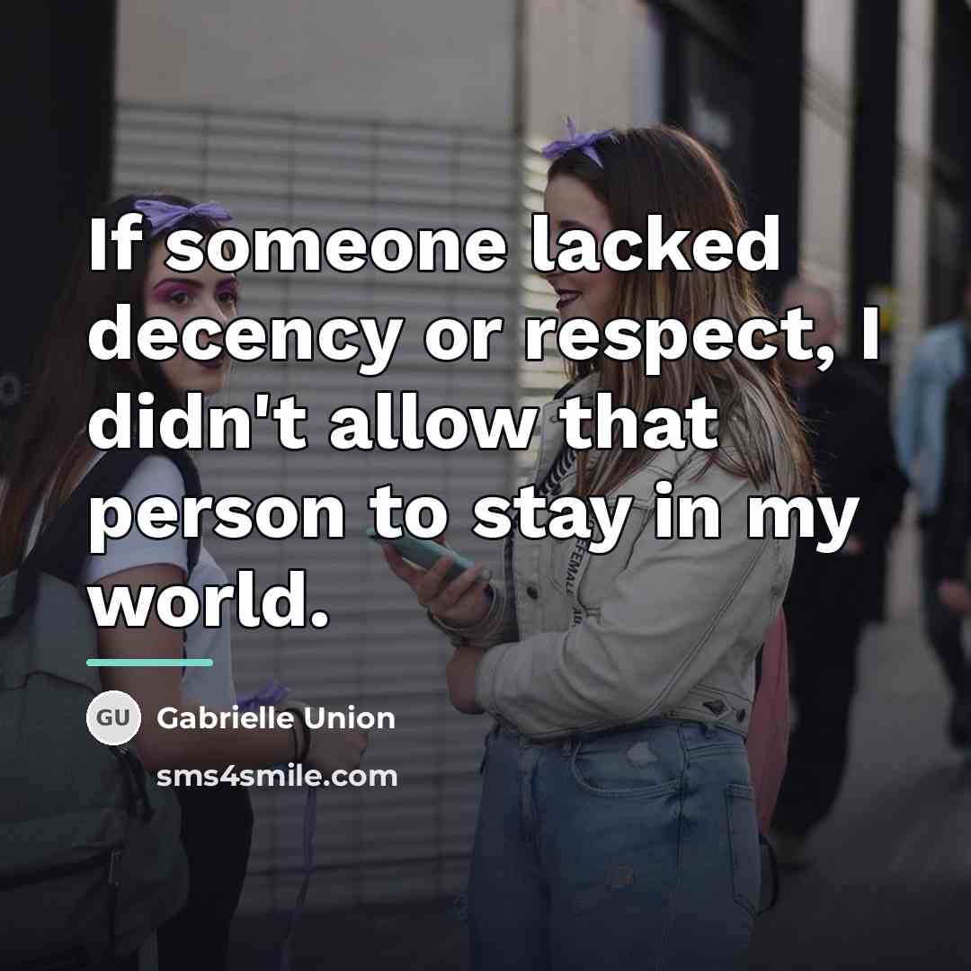 “If someone lacked decency or respect, I didn't allow that…” quote by Gabrielle Union