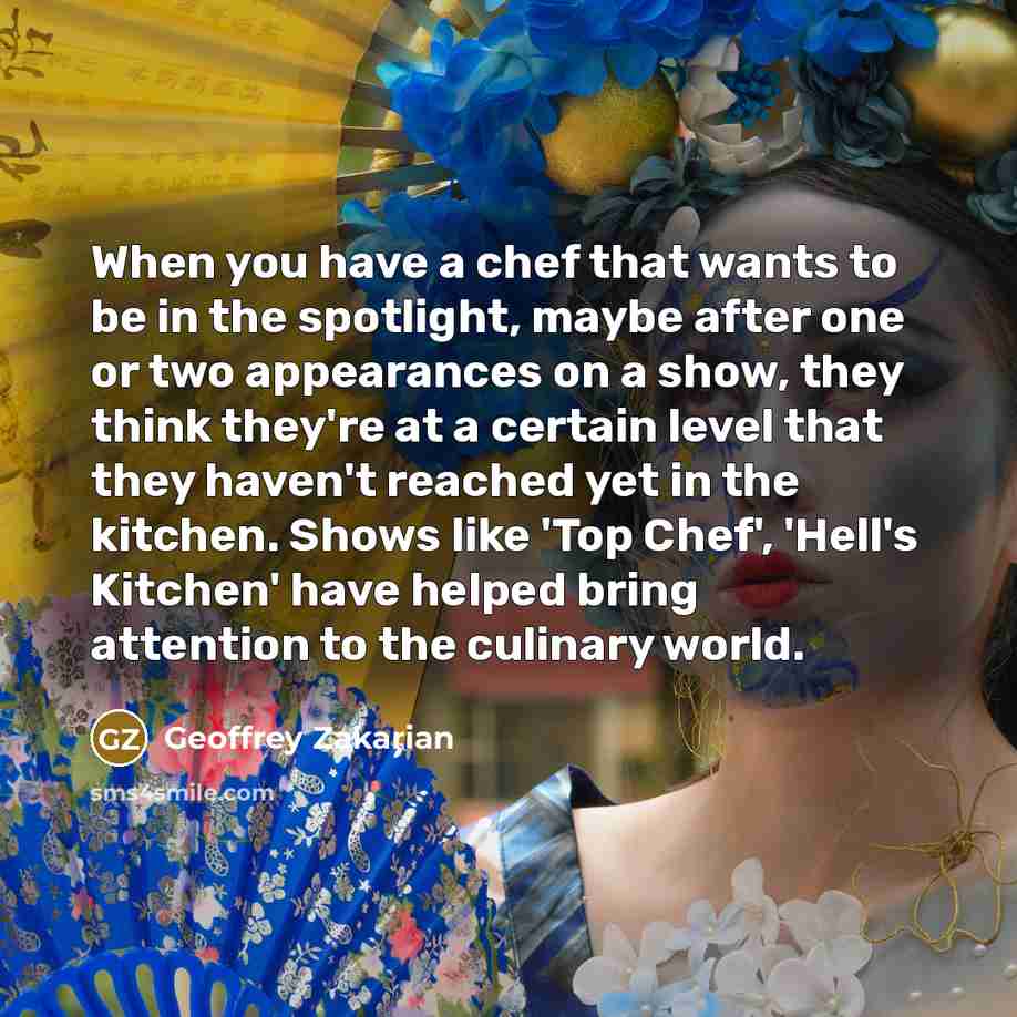 “When you have a chef that wants to be in…” quote by Geoffrey Zakarian