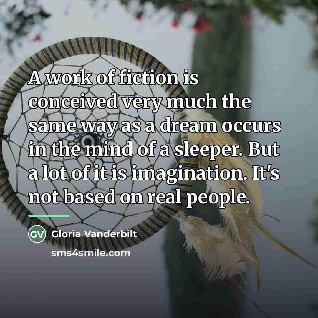 “A work of fiction is conceived very much the same…” quote by Gloria Vanderbilt