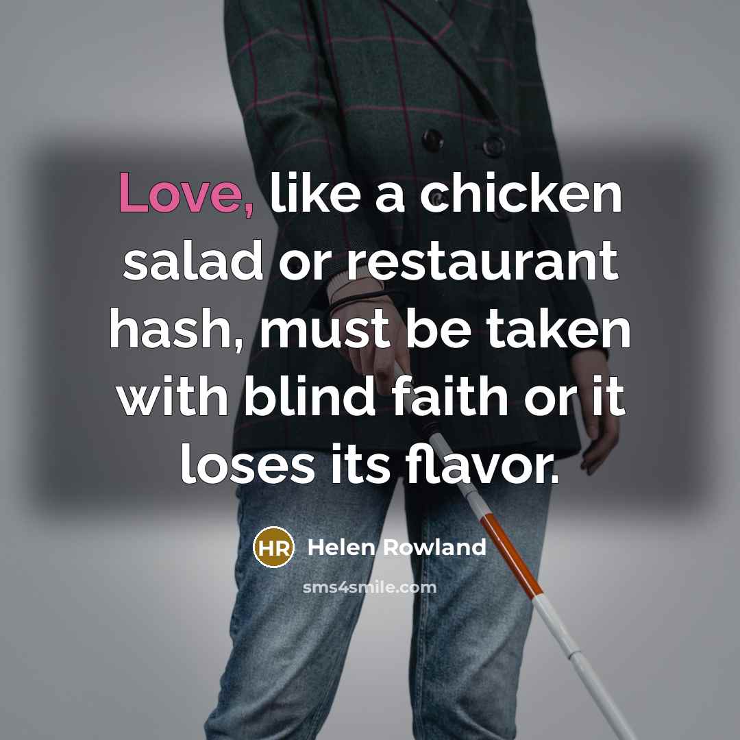 “Love, like a chicken salad or restaurant hash, must be…” quote by Helen Rowland
