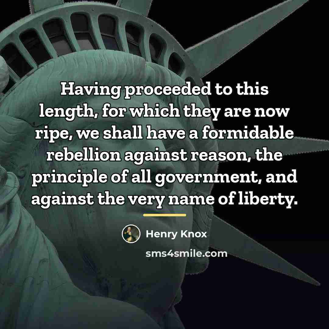 “Having proceeded to this length, for which they are now…” quote by Henry Knox