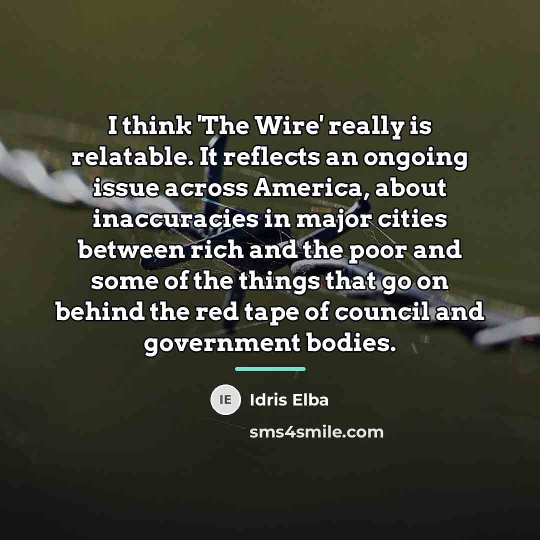 “I think 'The Wire' really is relatable. It reflects an…” quote by Idris Elba