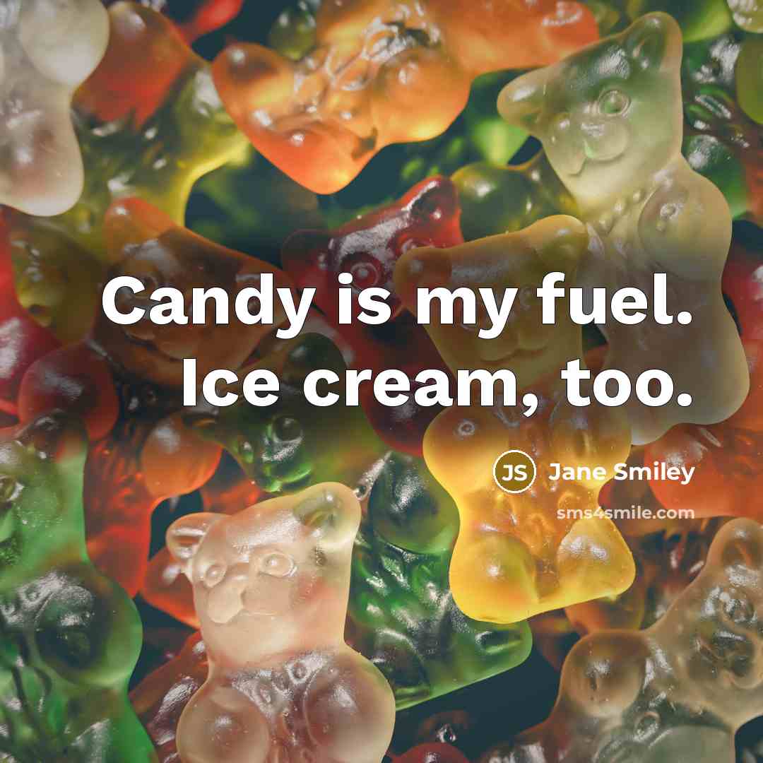 “Candy is my fuel. Ice cream, too.…” quote by Jane Smiley