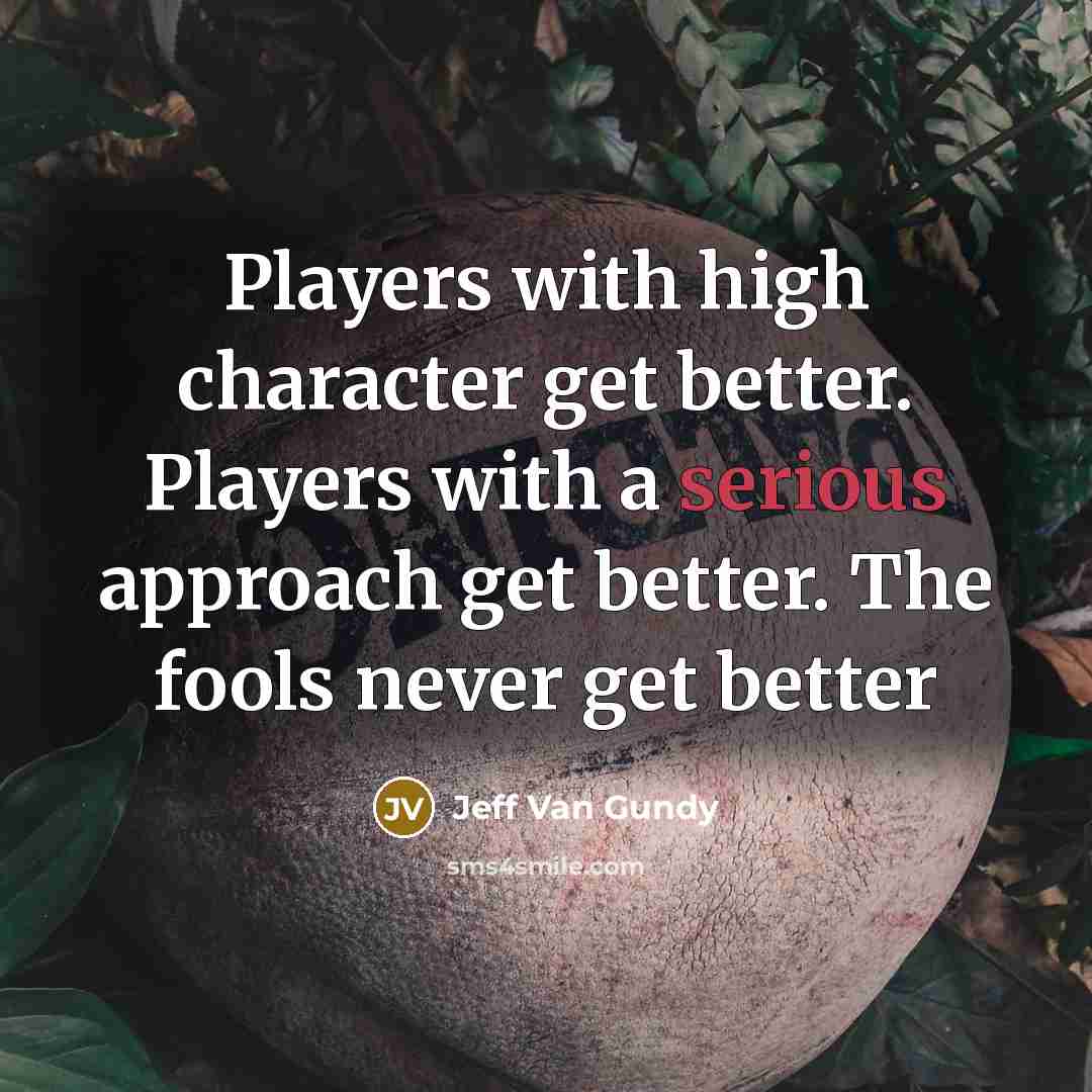 “Players with high character get better. Players with a serious…” quote by Jeff Van Gundy