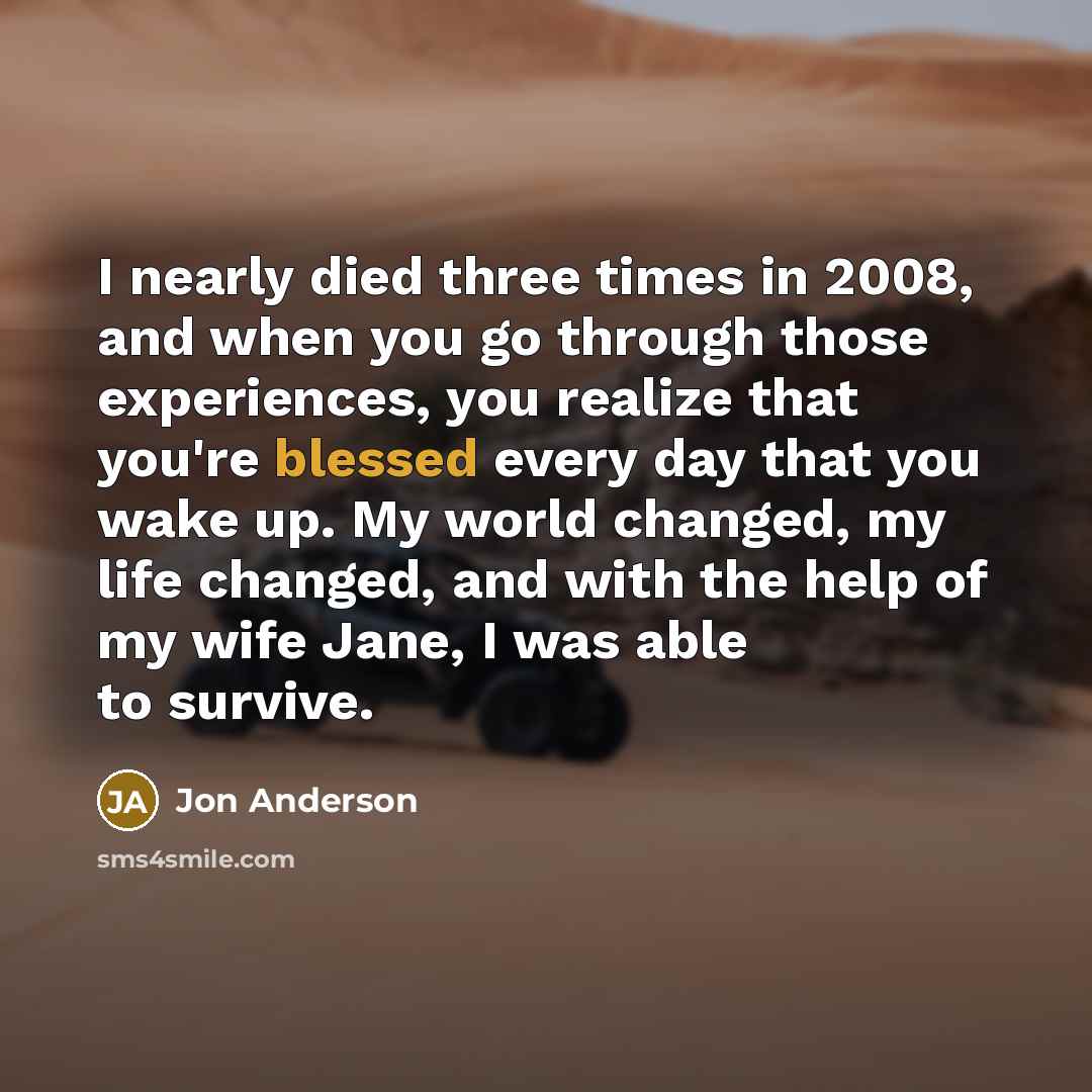 “I nearly died three times in 2008, and when you…” quote by Jon Anderson