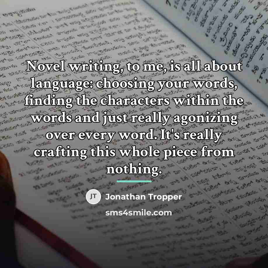 “Novel writing, to me, is all about language: choosing your…” quote by Jonathan Tropper
