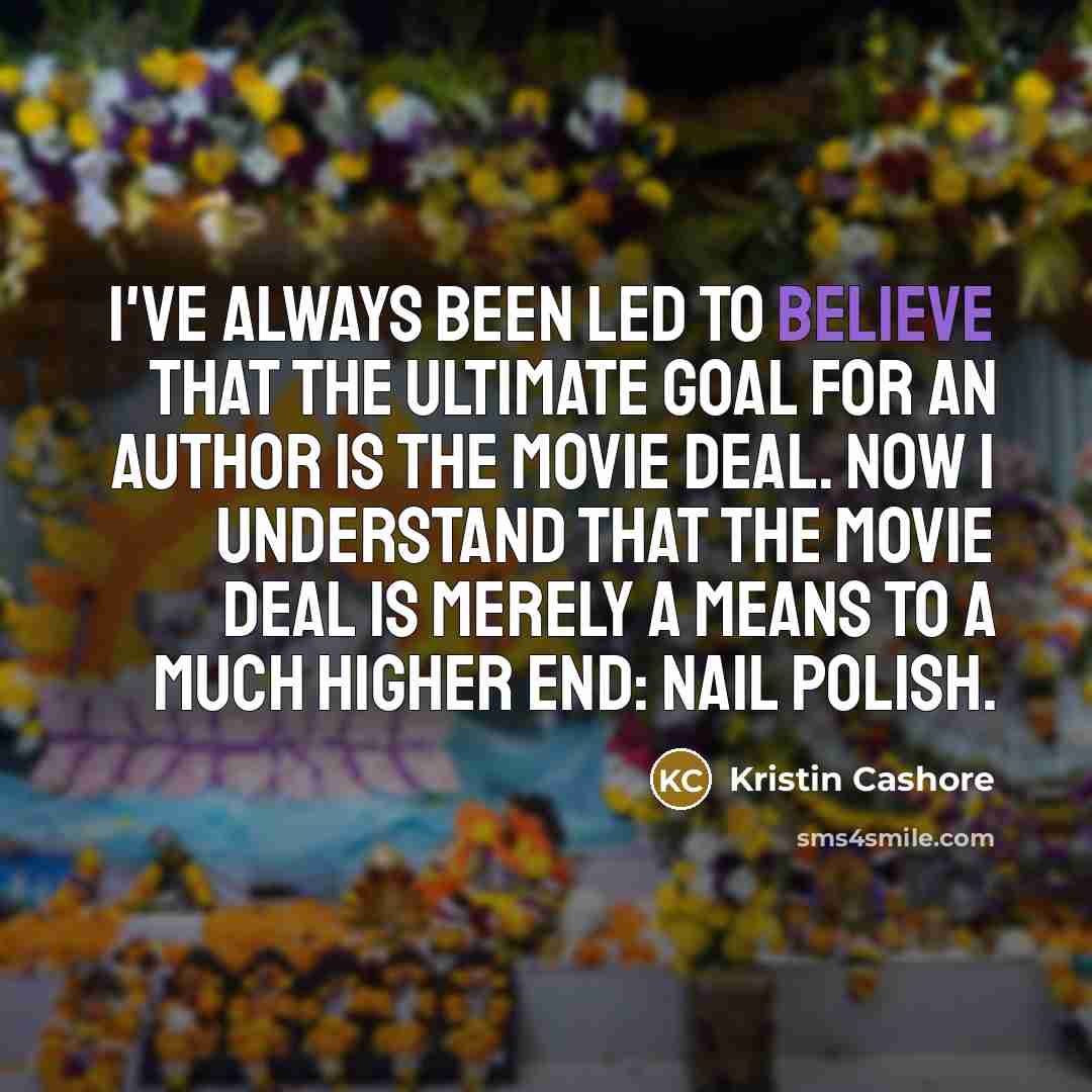 “I've always been led to believe that the ultimate goal…” quote by Kristin Cashore