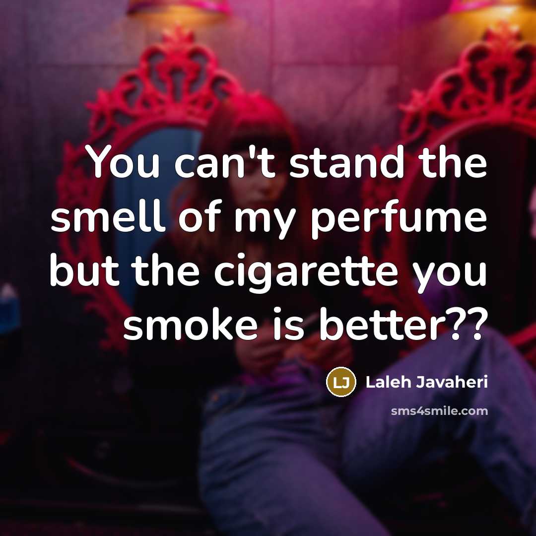 “You can't stand the smell of my perfume but the…” quote by Laleh Javaheri
