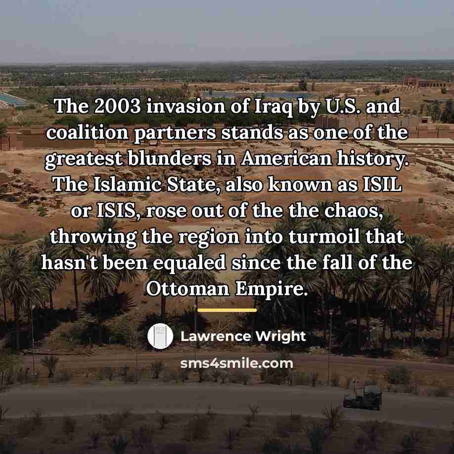 “The 2003 invasion of Iraq by U.S. and coalition partners…” quote by Lawrence Wright